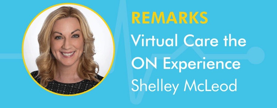 Remarks: Virtual Care the ON Experience